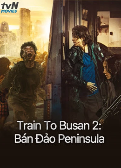 Phim Train To Busan 2: Bán Đảo Peninsula